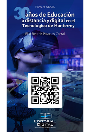 30 años de educación a distancia y digital en el Tecnológico de Monterrey